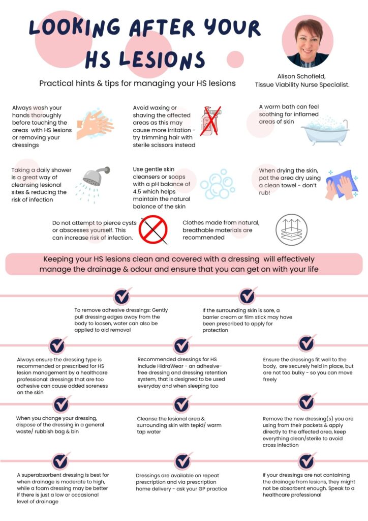 Alison Schofield, Tissue Viability Nurse Specialist, on how to care for your HS lesions and support your skin health. Alison is a registered nurse specialising in tissue viability with over 20 years' experience of working in the NHS, supporting, and developing services in health and social care to provide better patient outcomes. 